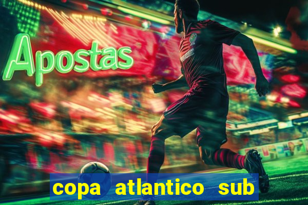 copa atlantico sub 19 tabela